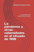 La pandemia y otras calamidades en el Utuado de 1918: La pandemia más mortífera de la historia B0FT154FHX Book Cover