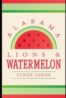 Alabama Lions and Watermelon 1798592835 Book Cover
