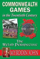 The Commonwealth Games in the Twentieth Century - The Welsh Perspective 0992869021 Book Cover