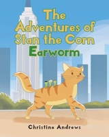 The Adventures of Stan the Corn Earworm B0DWR2G8QT Book Cover