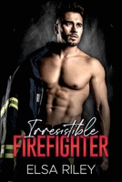 Irresistible Firefighter: A Second Chance Romance B0C51V4VV4 Book Cover