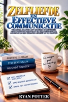 Zelfliefde En Effectieve Communicatie: Praktisch Advies Voor Vind Je Stem Om Je Waarheid Te Spreken (Dutch Edition) B0DQD6VT63 Book Cover