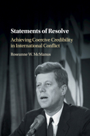 Statements of Resolve: Achieving Coercive Credibility in International Conflict 1316621383 Book Cover