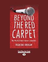 Beyond the Red Carpet: The World of Entertainment Journalists 1937458229 Book Cover