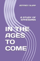 In the Ages to Come: articulatetruth.com B0CVBFWB26 Book Cover