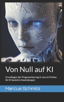 Von Null auf KI: Grundlagen der Programmierung in Java & Python für KI basierte Anwendungen B0CFXDQ696 Book Cover