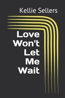 Love Won't Let Me Wait B08JDTRLPN Book Cover