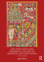 Jain Paintings and Material Culture of Medieval Western India: 1100-1650 103254127X Book Cover