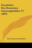 Geschichte Des Deutschen Nationalgefuhles V1 (1893) 1167609905 Book Cover