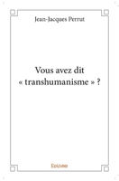Vous avez dit " transhumanisme " ? 2414263601 Book Cover