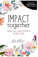 Impact Together: Biblical Mentoring Simplified 1534916679 Book Cover