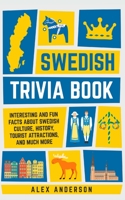 Swedish Trivia Book: Interesting and Fun Facts About Swedish Culture, History, Tourist Attractions, and Much More 9198681451 Book Cover