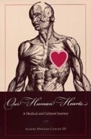 Our Human Hearts: A Medical and Cultural Journey 0873388631 Book Cover