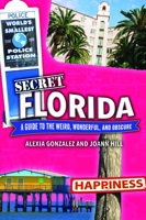 Secret Florida: A Guide to the Weird, Wonderful, and Obscure 1681066793 Book Cover