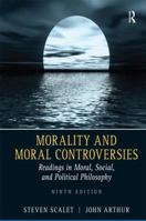Morality and Moral Controversies: Readings in Moral, Social and Political Philosophy 0205526217 Book Cover