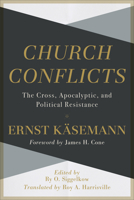 Church Conflicts: The Cross, Apocalyptic, and Political Resistance 1540960102 Book Cover