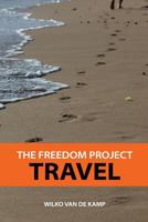 The Freedom Project: Travel - Travel Hacking Simplified. the Secrets to Traveling the World and Flying for Free 0993826008 Book Cover