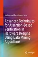 Advanced Techniques for Assertion-Based Verification in Hardware Designs using Data Mining Algorithms 3031904095 Book Cover