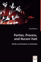 Parties, Process, and Nurani Hati: Media and Elections in Indonesia 3836462656 Book Cover