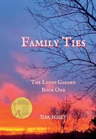 Family Ties: The Lyons Garden Book One B0BX4W6NLQ Book Cover