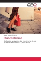 Etnocentrismo: Definición y revisión del constructo desde la literatura científica (1950-2010) 620358746X Book Cover