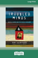 Troubled Minds: Mental Illness and the Church's Mission (16pt Large Print Format) 1038778301 Book Cover