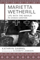 Marietta Wetherill: Life Among the Navajos in Chaco Canyon 1555664814 Book Cover