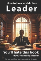 How to be a World Class Leader 1983272299 Book Cover
