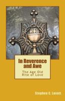 In Reverence And Awe: The Age Old Rite of Love 1492703044 Book Cover