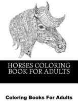 Horses Coloring Book for Adults: Beautiful Horse Coloring Designs for Men, Women and Teens 1544271522 Book Cover