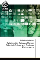 Relationship Between Market-Oriented Culture and Business Performance 6202352493 Book Cover
