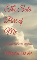The Solo Part of Me: A Stroke Survivor Memoir B0GG4FCTRK Book Cover