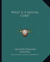 What Is A Mental Cure? 1425368506 Book Cover