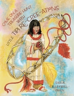 Come On A Treasure Hunt With Little Tipi Re-Cree-Ations 1525564137 Book Cover