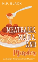 Meatballs, Mafia, and Murder (An Italian-American Cozy Mystery) 8794457093 Book Cover