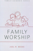 Family Worship 1601780583 Book Cover