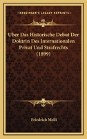 Uber Das Historische Debut Der Doktrin Des Internationalen Privat Und Strafrechts (1899) 1160036748 Book Cover