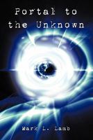 Portal to the Unknown 145209988X Book Cover