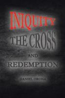 Iniquity, The Cross, and Redemption: Book 1 B0G5GZFCK3 Book Cover