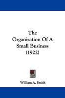 The Organization of a Small Business 1177854996 Book Cover