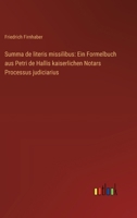 Summa de literis missilibus: Ein Formelbuch aus Petri de Hallis kaiserlichen Notars Processus judiciarius 3368031090 Book Cover