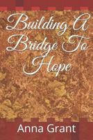 Building A Bridge To Hope 1729312357 Book Cover