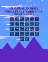 Bilingual Animals Vocabulary Workbook English to Spanish: Animals workbook, ABC Book For Children as Animal Bilingual Vocabulary, Character ... to Spanish vocabulary easily in ABC flashcards 107840559X Book Cover