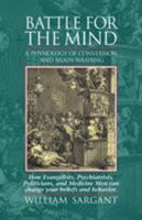 Battle for the Mind: A Physiology of Conversion and Brainwashing 0060802316 Book Cover