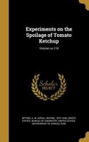Experiments on the Spoilage of Tomato Ketchup; Volume no.119 136256320X Book Cover