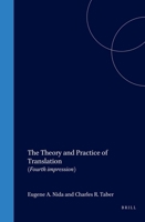 The Theory and Practice of Translation: With Special Reference to Bible Translating (Helps for Bible Translators) 9004132813 Book Cover