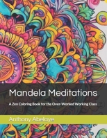 Mandela Meditations: A Zen Coloring Book for the Over-Worked Working Class B0CFX7YB3N Book Cover