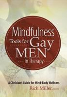 Mindfulness Tools for Gay Men in Therapy: A Clinician's Guide for Mind-Body Wellness 1683730224 Book Cover