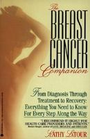 The Breast Cancer Companion: From Diagnosis Through Treatment to Recovery: Everything You Need to Know for Every Step Along the Way 0380719967 Book Cover