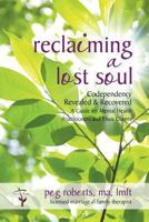 Reclaiming a Lost Soul: Codependency Revealed & Recovered: A Guide for Mental Health Practitioners and Their Clients 1600479138 Book Cover